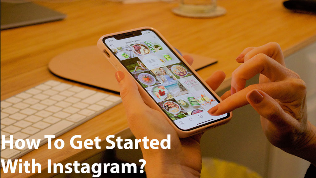 How To Get Started With Instagram