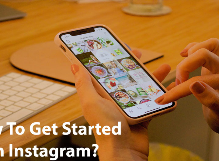 How To Get Started With Instagram